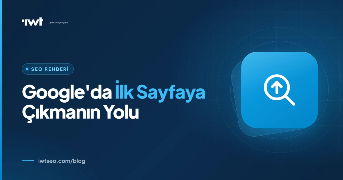 İşletmemi Google’da İlk Sayfaya Nasıl Çıkarırım?