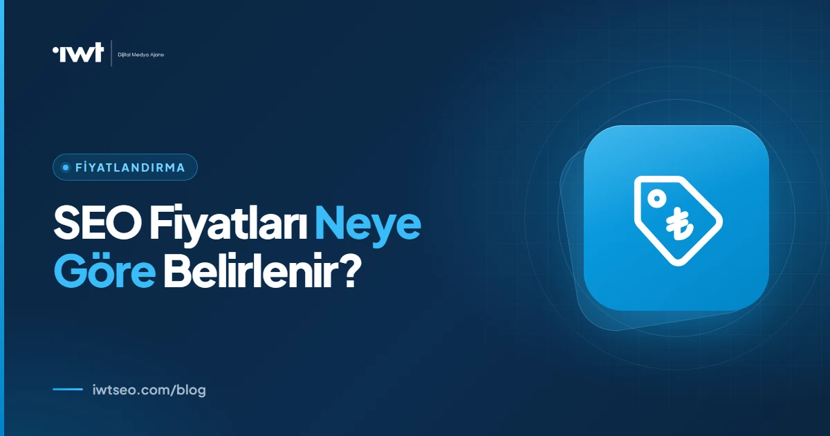Türkiye’de SEO Fiyatları Neye Göre Belirlenir?